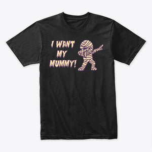 I want my mummy Tshirt with Dabbing Mummy